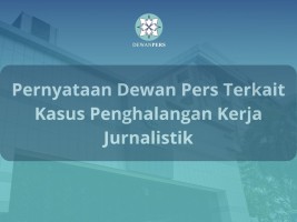 Pernyataan Dewan Pers Terkait Kasus Penghalangan Kerja Jurnalistik